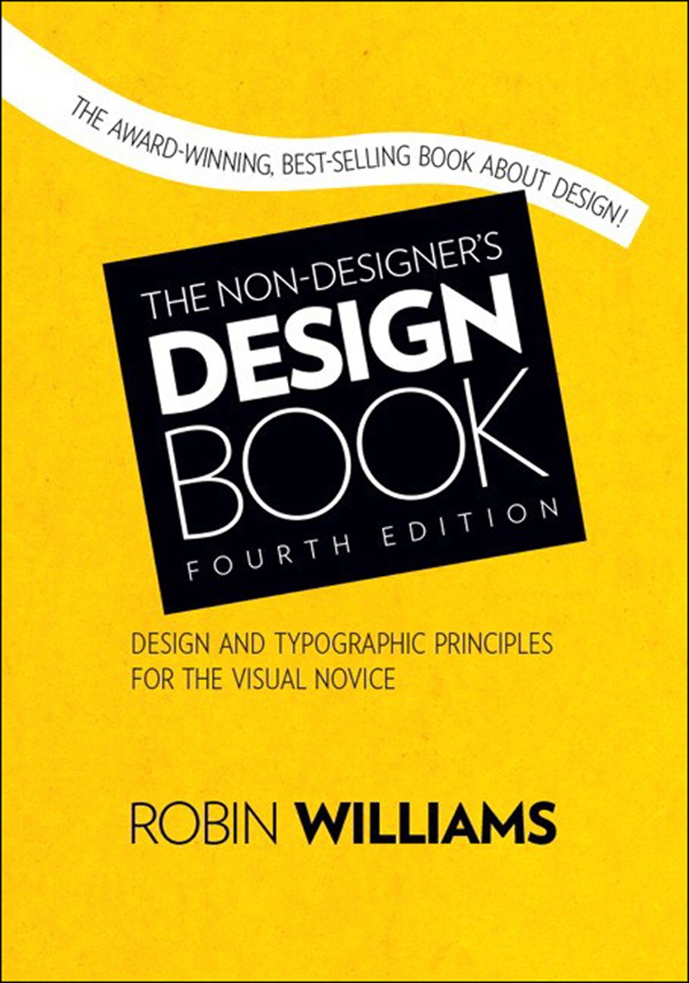 The Non-Designer's Design Book: Design and Typographic Principles for the Visual Novice