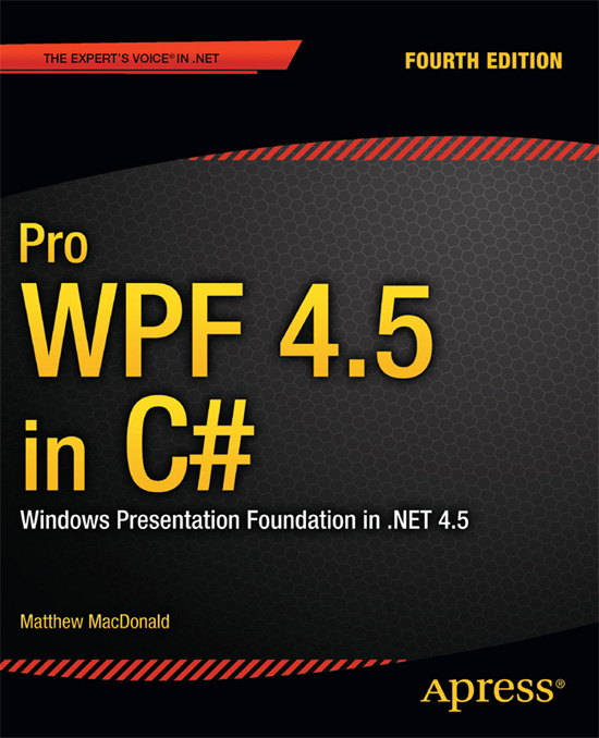Pro WPF 4.5 in C#: Windows Presentation Foundation in .NET 4.5