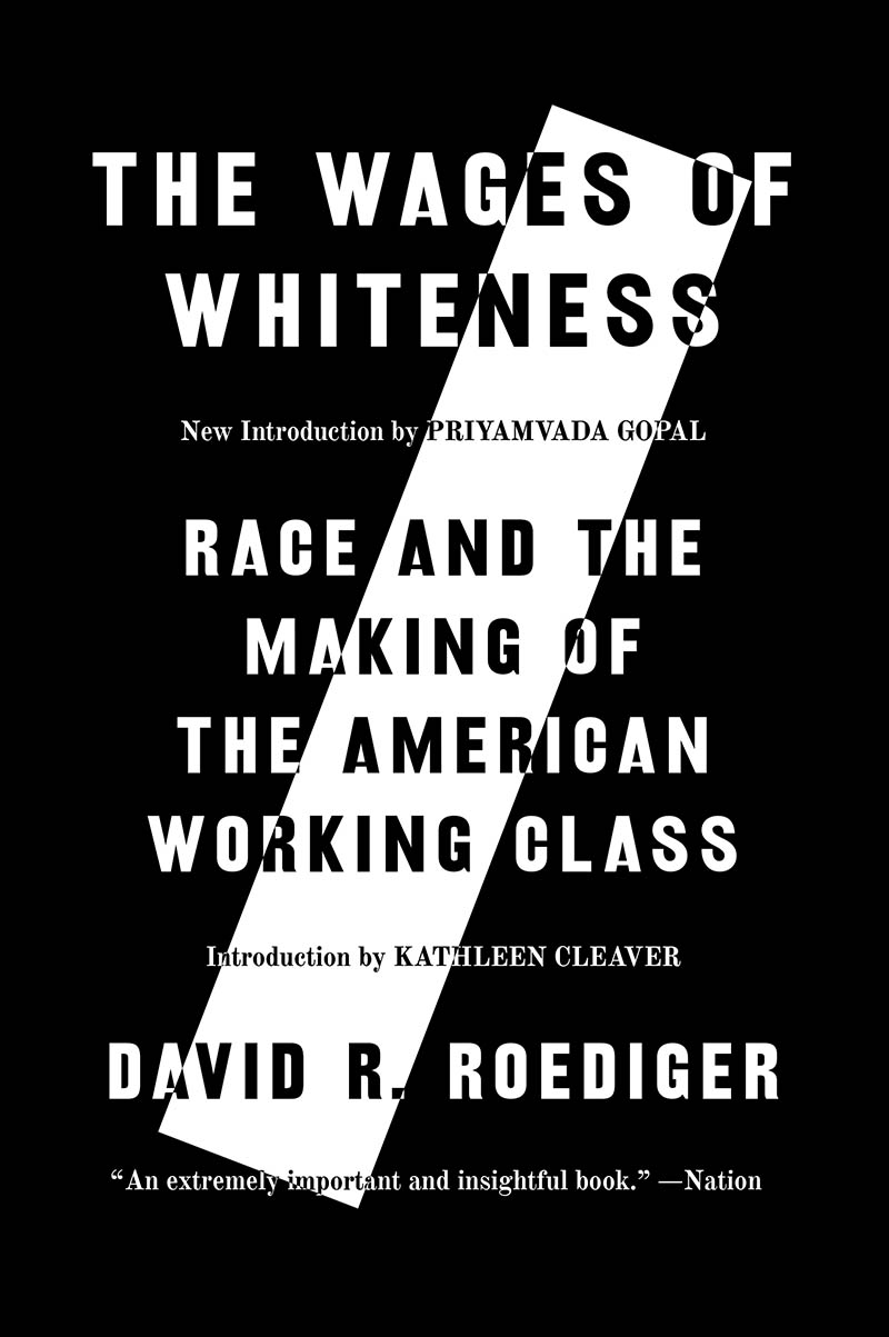 The Wages of Whiteness: Race and the Making of the American Working Class