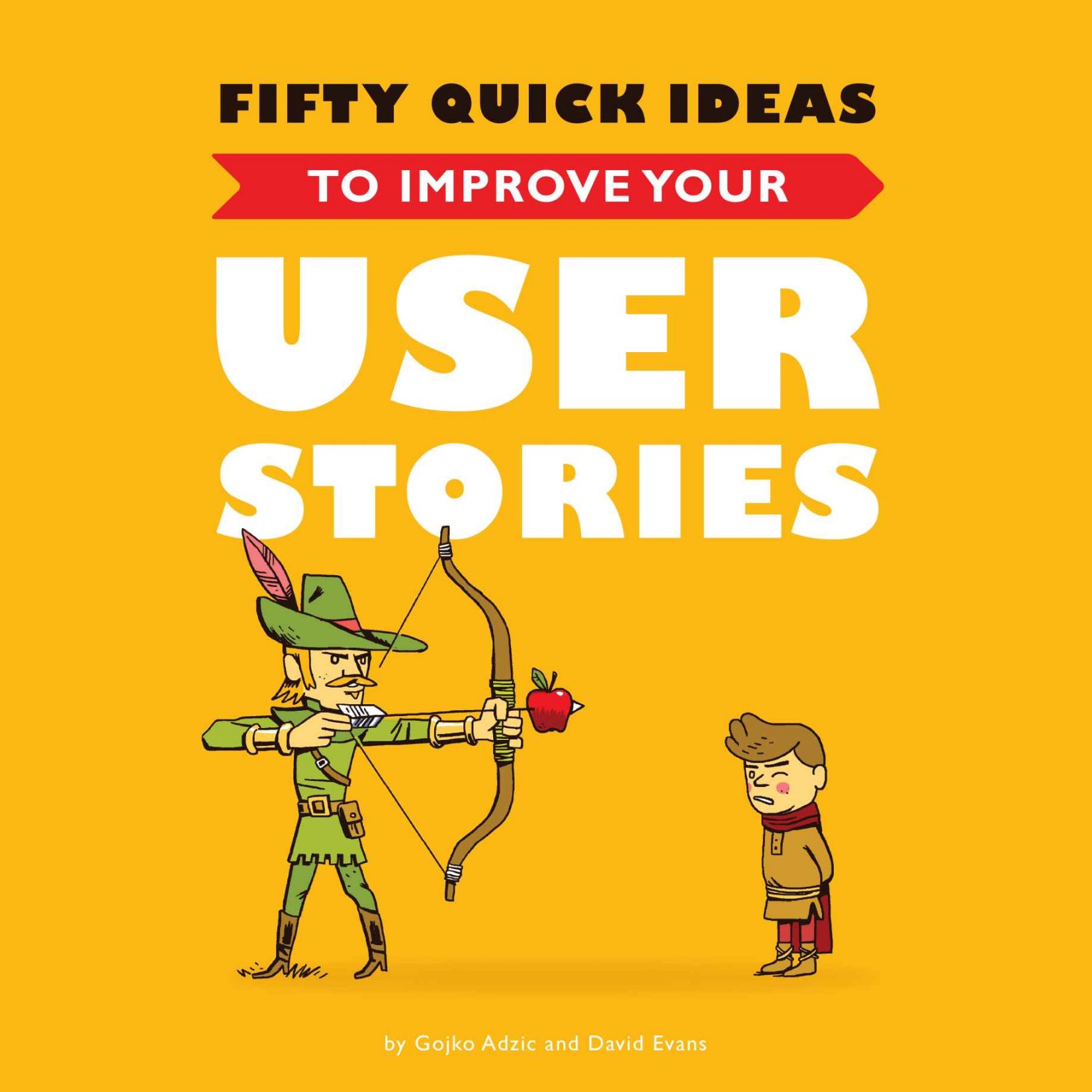 Fifty Quick Ideas to Improve Your User Stories