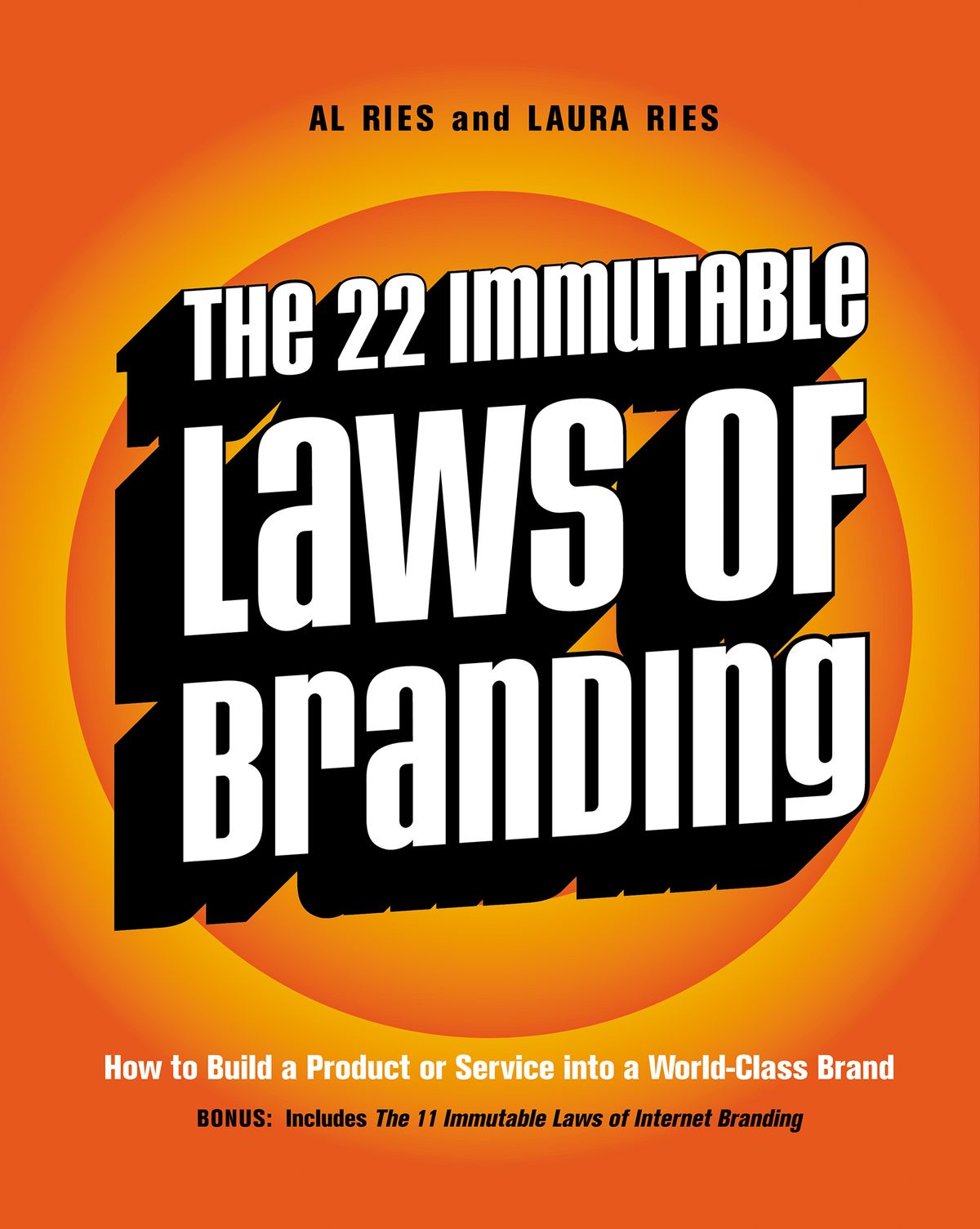 The 22 Immutable Laws of Branding & The 11 Immutable Laws of Internet Branding: How to Build a Product or Service Into a World-Class Brand